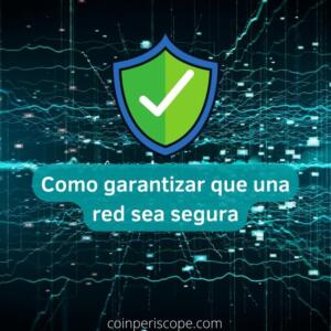 Como garantizar que una red sea segura