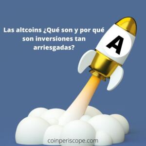 Las altcoins. ¿Qué son y por qué son inversiones tan arriesgadas?