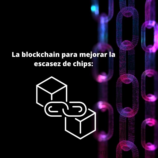 La blockchain para mejorar la escasez de chips: