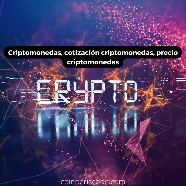 Criptomonedas, cotización criptomonedas, precio criptomonedas