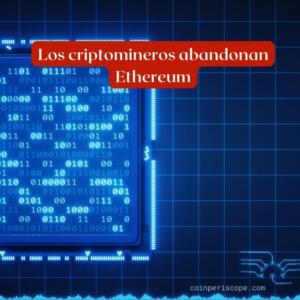 Los criptomineros abandonan Ethereum